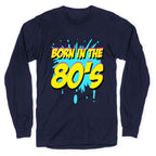 Born in the 80's Longsleeve Tee