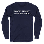 Brave Tummy Ache Survivor Longsleeve Tee