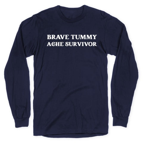 Brave Tummy Ache Survivor Longsleeve Tee