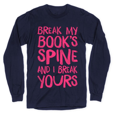 Break My Book's Spine and I Break Yours. Longsleeve Tee