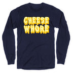 Cheese Whore Longsleeve Tee