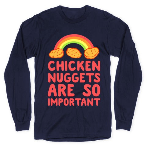 Chicken Nuggets Are So Important Longsleeve Tee