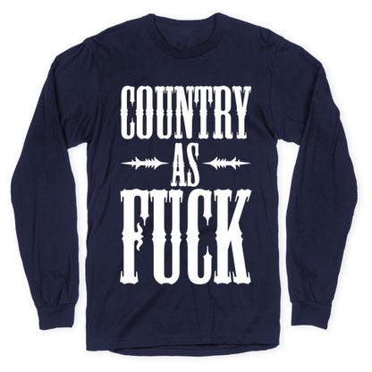 Country As Fuck Longsleeve Tee