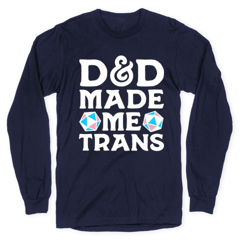 D&D Made Me Trans Longsleeve Tee