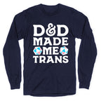 D&D Made Me Trans Longsleeve Tee
