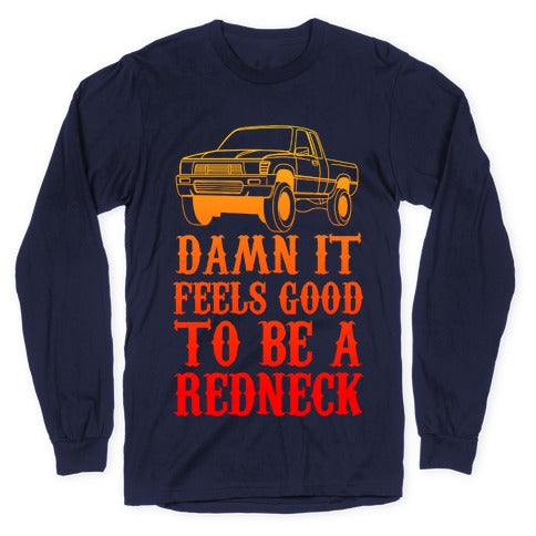 Damn It Feels Good To Be a Redneck Longsleeve Tee