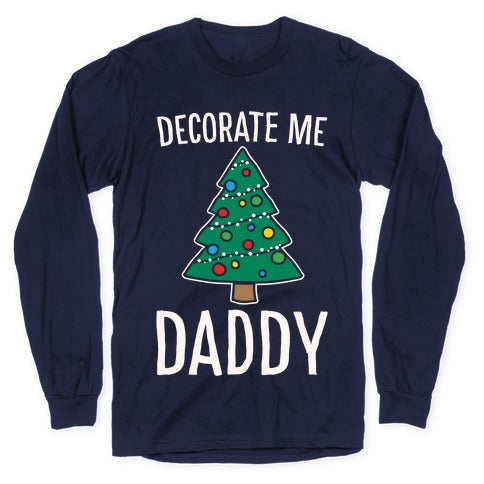 Decorate Me Daddy Christmas Tree Parody White Print Longsleeve Tee