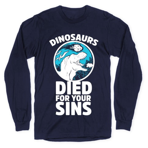 Dinosaurs Died For Your Sins Longsleeve Tee