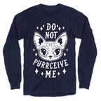 Do Not Purrceive Me Longsleeve Tee