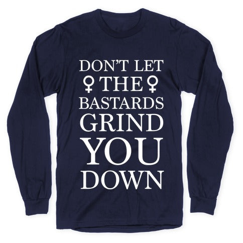 Don't Let The Bastards Longsleeve Tee