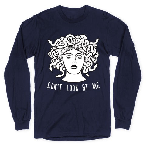 Don't Look At Me Medusa Longsleeve Tee