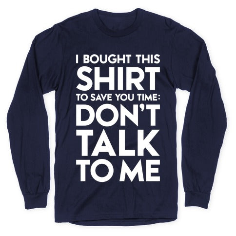 Don't Talk To Me Longsleeve Tee