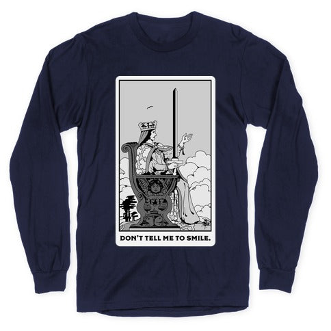 Don't Tell Me To Smile (Queen Of Swords Tarot) Longsleeve Tee