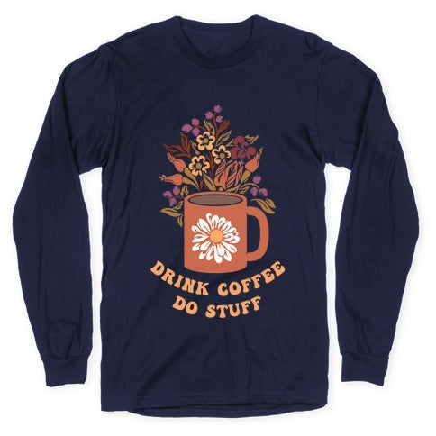 Drink Coffee, Do Stuff Longsleeve Tee