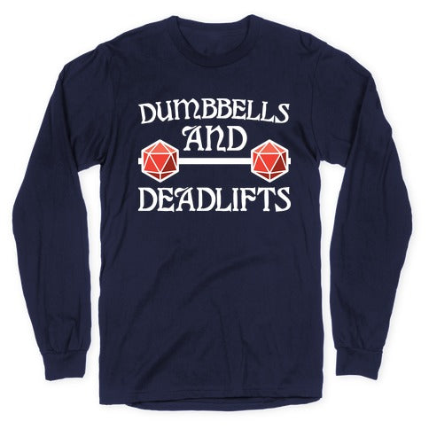 Dumbbells and Deadlifts (DnD Parody) Longsleeve Tee
