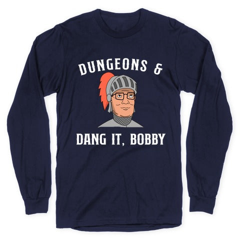 Dungeons & Dang it Bobby Longsleeve Tee