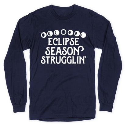 Eclipse Season Strugglin' Longsleeve Tee