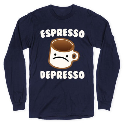 Espresso Depresso White Print Longsleeve Tee