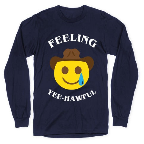 Feeling Yee-hawful Longsleeve Tee