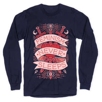 Feminism Never Sleeps Longsleeve Tee