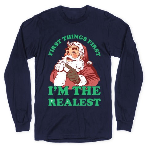 First Things First I'm The Realest (Fancy Santa) Longsleeve Tee