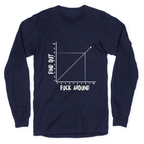 Fuck Around and Find Out - Graph Longsleeve Tee