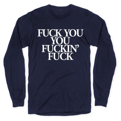 Fuck You, You Fuckin' Fuck Longsleeve Tee