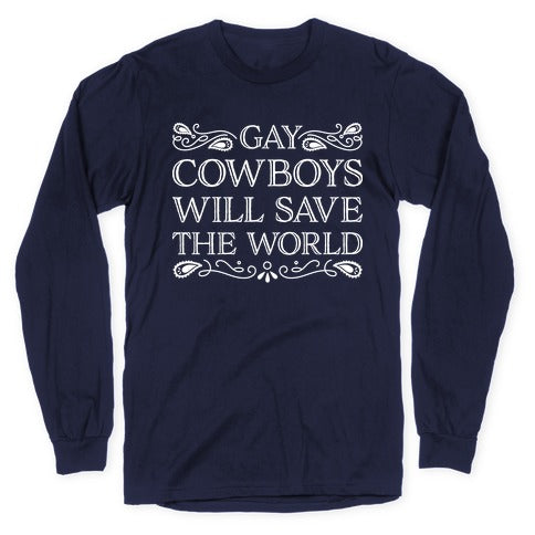Gay Cowboys Will Save The World Longsleeve Tee