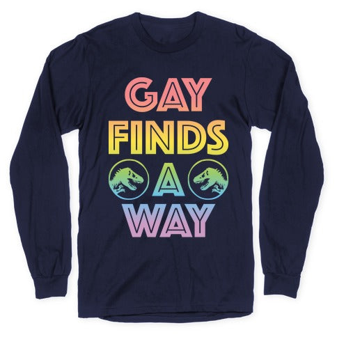 Gay Finds A Way Jurassic Park Parody Longsleeve Tee