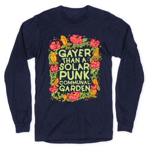 Gayer Than a Solar Punk Communal Garden Longsleeve Tee