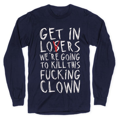 Get In Losers We're Going To Kill This Fucking Clown Parody White Print Longsleeve Tee