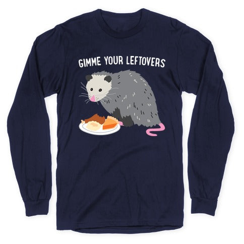 Gimme Your Leftovers Possum Longsleeve Tee