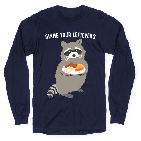 Gimme Your Leftovers Raccoon Longsleeve Tee