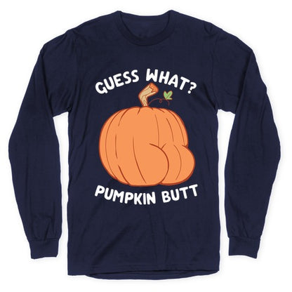 Guess What? Pumpkin Butt Longsleeve Tee