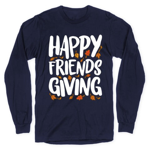 Happy Friendsgiving Longsleeve Tee