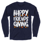 Happy Friendsgiving Longsleeve Tee