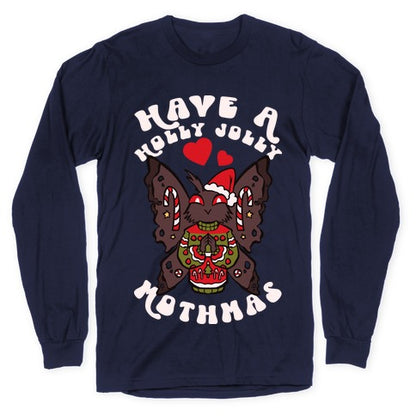 Have A Holly Jolly Mothmas Longsleeve Tee