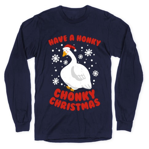 Have A Honky Chonky Christmas Longsleeve Tee