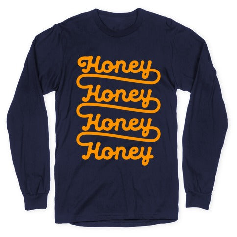 Honey Honey Honey Honey Longsleeve Tee