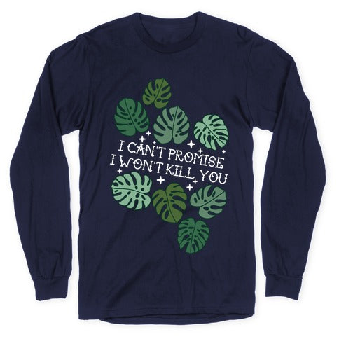 I Can't Promise I Won't Kill You Plants Longsleeve Tee