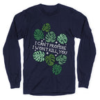 I Can't Promise I Won't Kill You Plants Longsleeve Tee