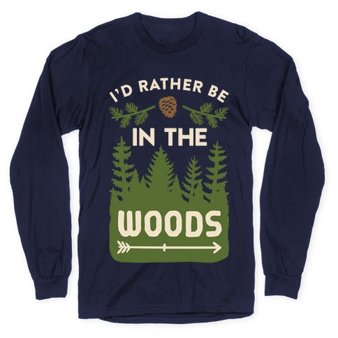 I'd Rather Be In The Woods Longsleeve Tee