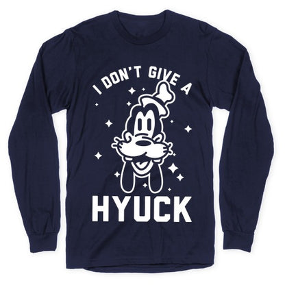 I Don't Give a Hyuck Longsleeve Tee
