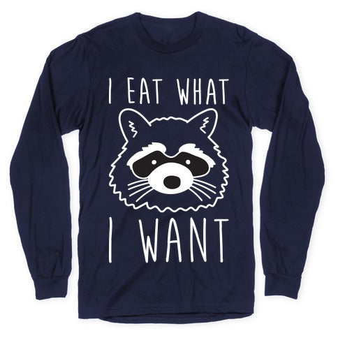 I Eat What I Want Raccoon Longsleeve Tee