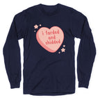 I Farded And Shidded Longsleeve Tee