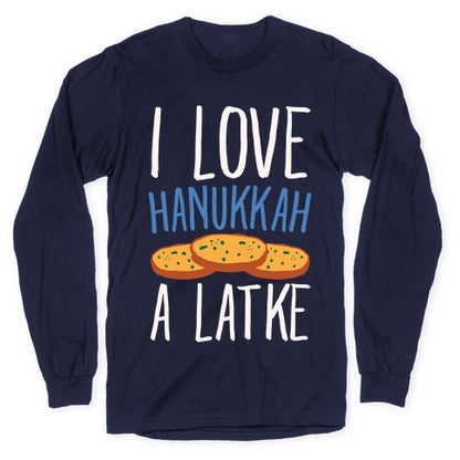 I Love Hanukkah A Latke Parody White Print Longsleeve Tee