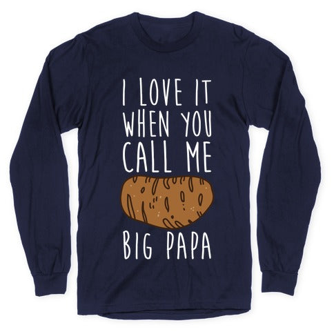 I Love it When You Call Me Big Papa Longsleeve Tee