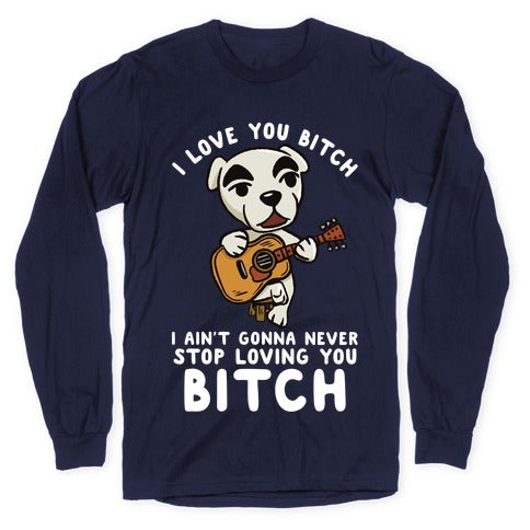 I Love You Bitch K.K. Slider Parody Longsleeve Tee