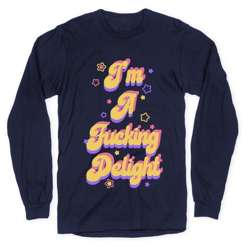 I'm a Fucking Delight Longsleeve Tee