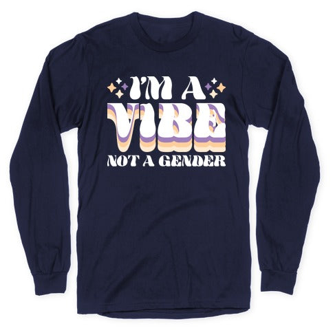 I'm A Vibe Not A Gender Non-Binary Longsleeve Tee